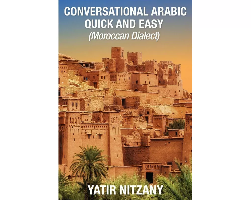 Conversational Arabic Quick and Easy - Moroccan Dialect