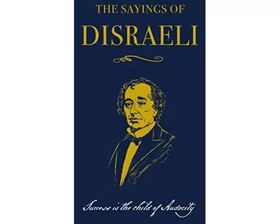The Sayings of Benjamin Disraeli