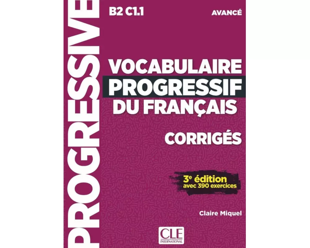 Vocabulaire progressif du français. Niveau avancé - 3ème édition. Corrigés