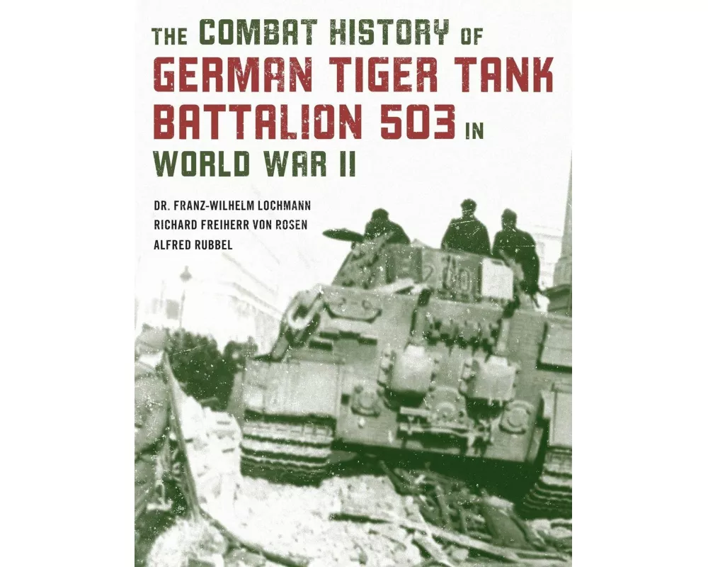 The Combat History of German Tiger Tank Battalion 503 in World War II
