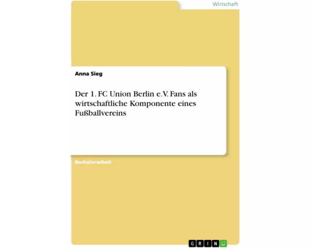 Der 1. FC Union Berlin e.V. Fans als wirtschaftliche Komponente eines Fußballvereins