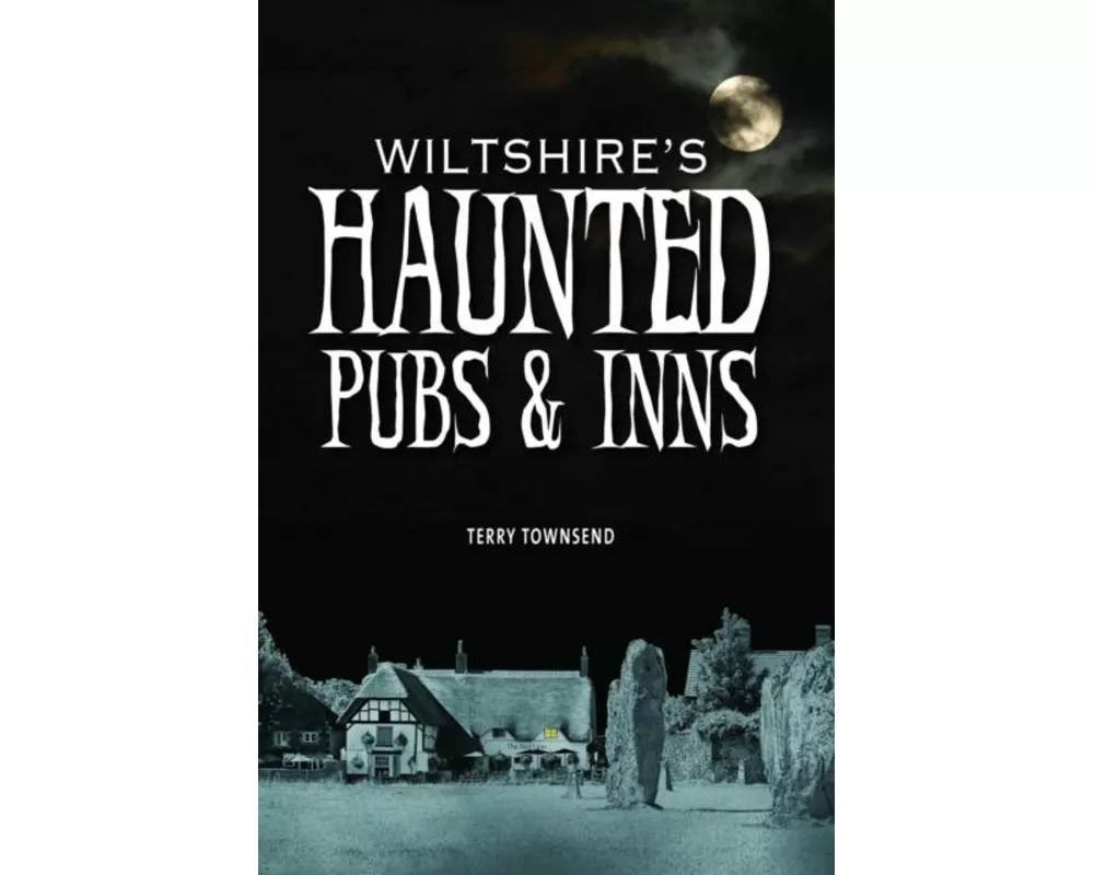 Wiltshire's Haunted Pubs and Inns