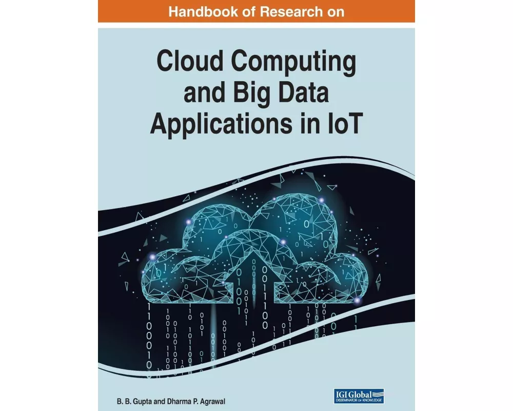 Handbook of Research on Cloud Computing and Big Data Applications in Iot