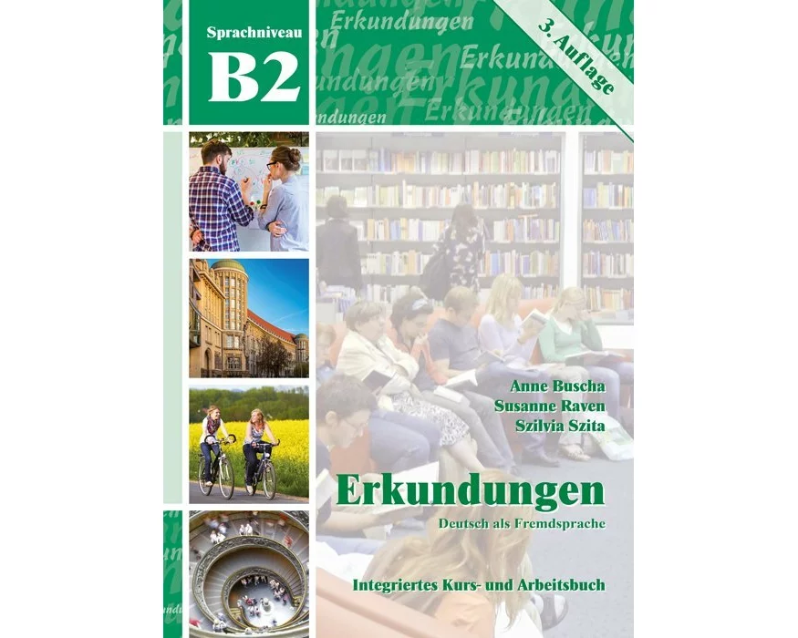 Erkundungen Deutsch als Fremdsprache B2: Integriertes Kurs- und Arbeitsbuch