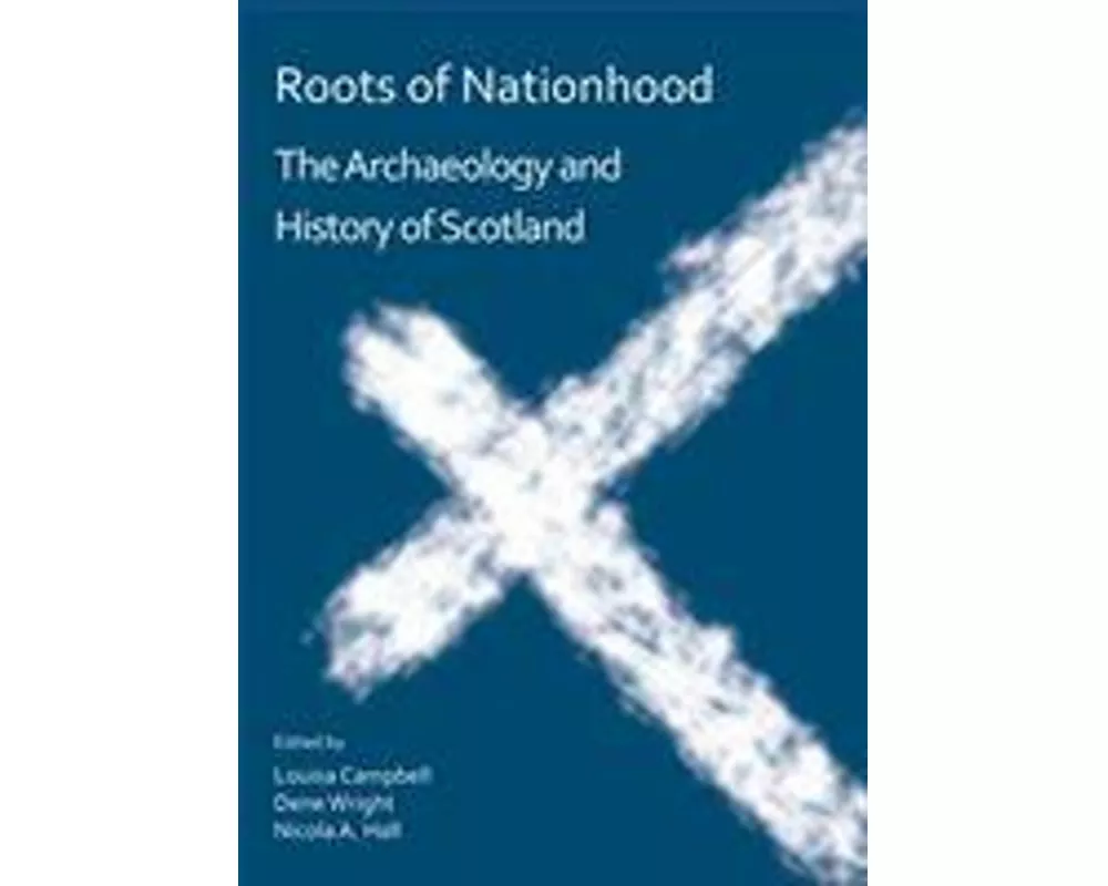 Roots of Nationhood: The Archaeology and History of Scotland