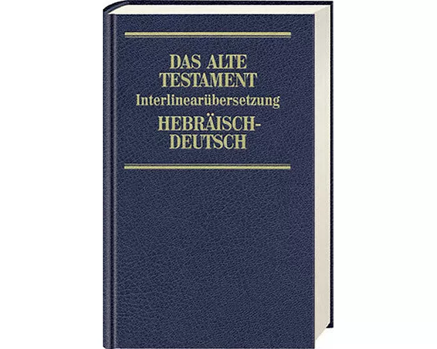 Das Alte Testament. Interlinearbersetzung Hebrisch-Deutsch