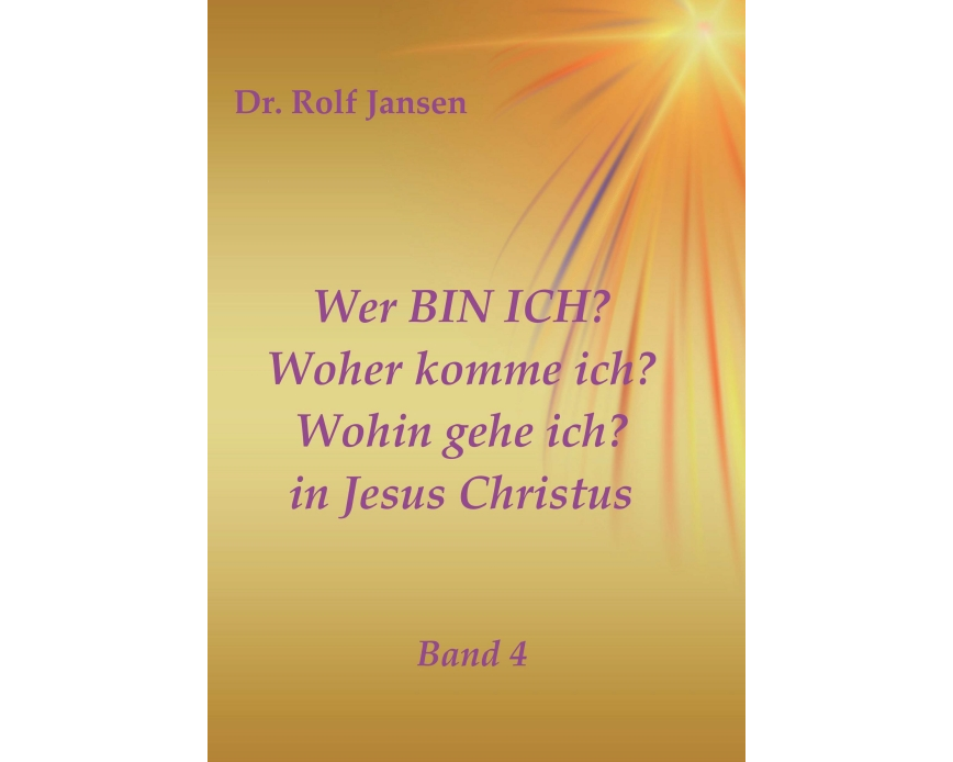 Wer BIN ICH? Woher komme ich? Wohin gehe ich? in Jesus Christus