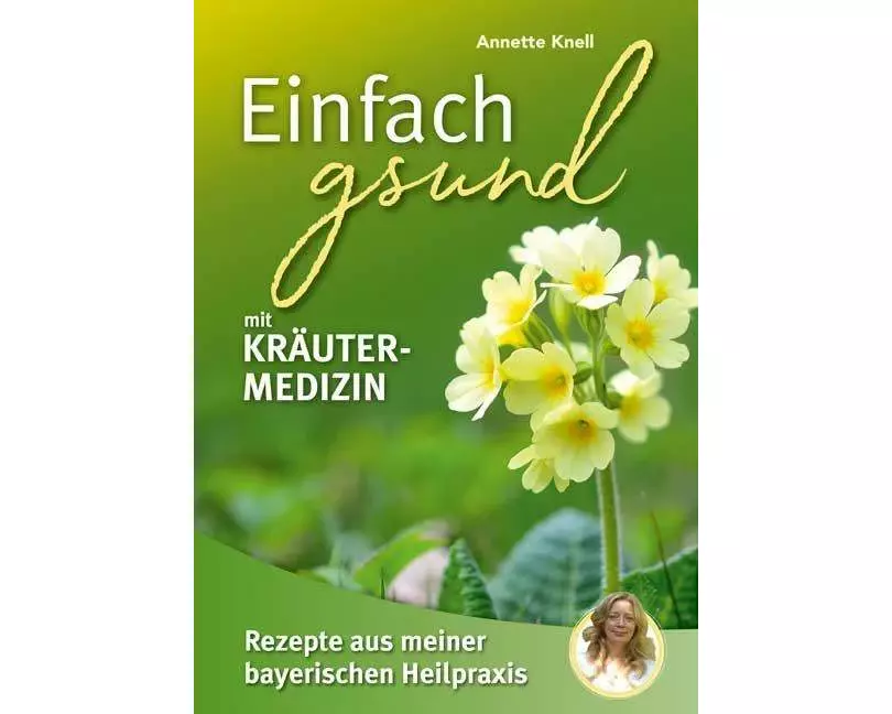Einfach gsund mit Kräutermedizin