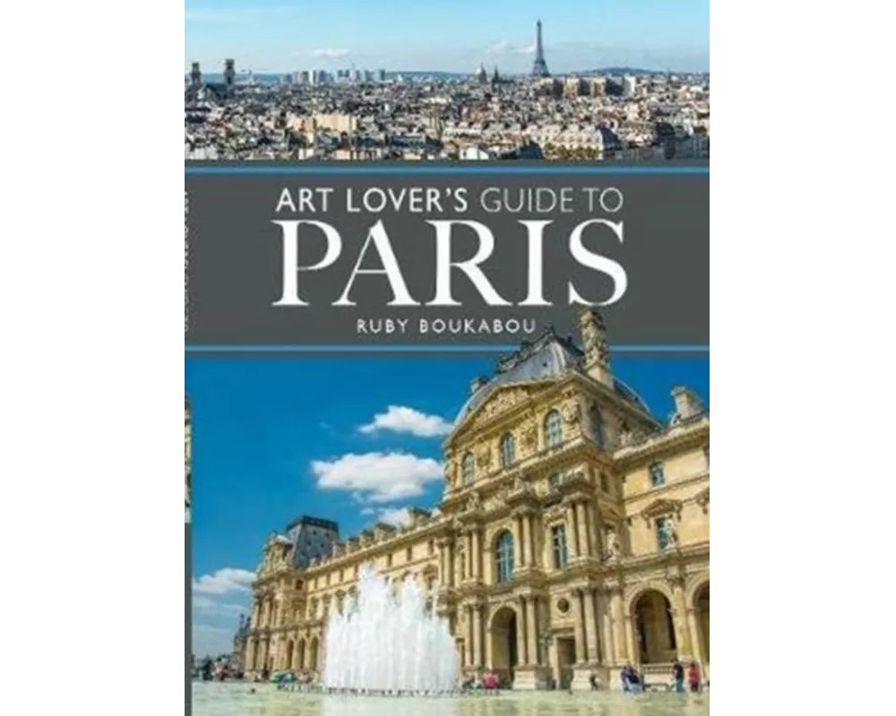 The Art Lover's Guide to Paris