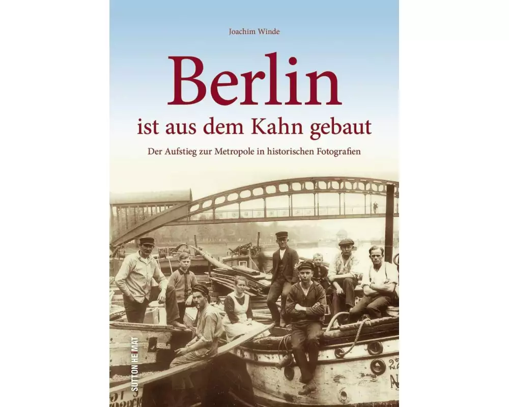 Berlin ist aus dem Kahn gebaut