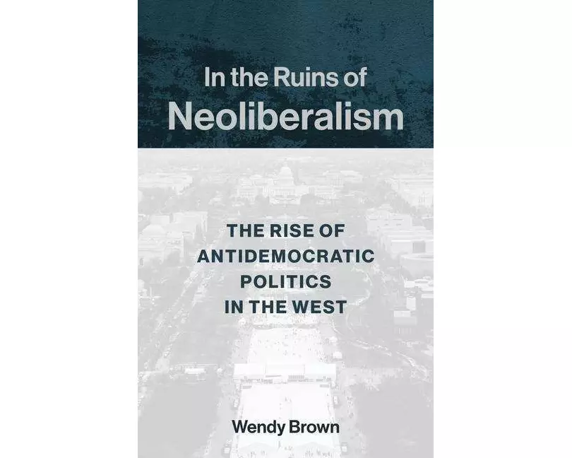 In the Ruins of Neoliberalism