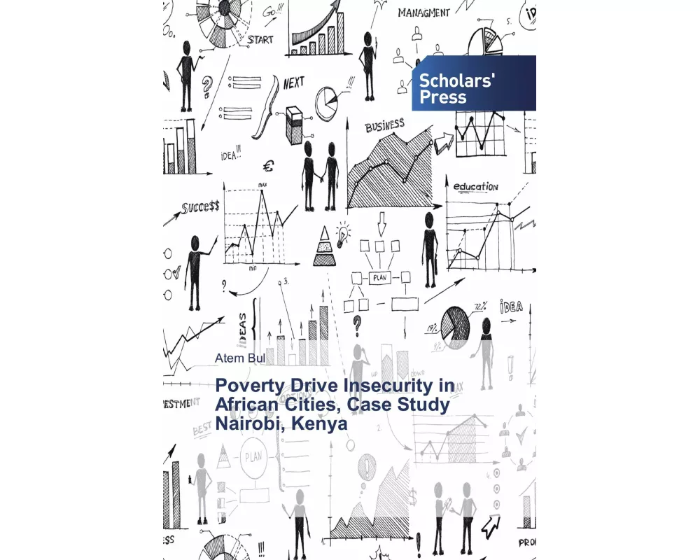 Poverty Drive Insecurity in African Cities, Case Study Nairobi, Kenya