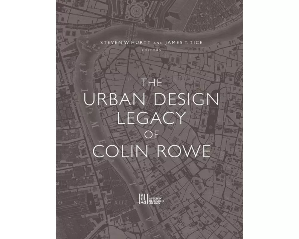 The Urban Design Legacy of Colin Rowe
