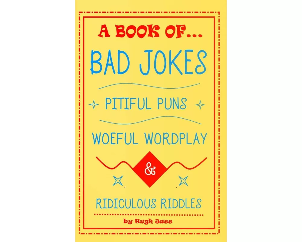 A Book of Bad Jokes, Pitiful Puns, Woeful Wordplay and Ridiculous Riddles (Hardcover)
