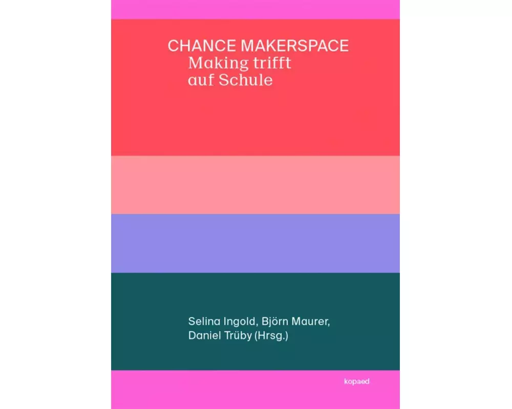 Chance Makerspace - Making trifft auf Schule