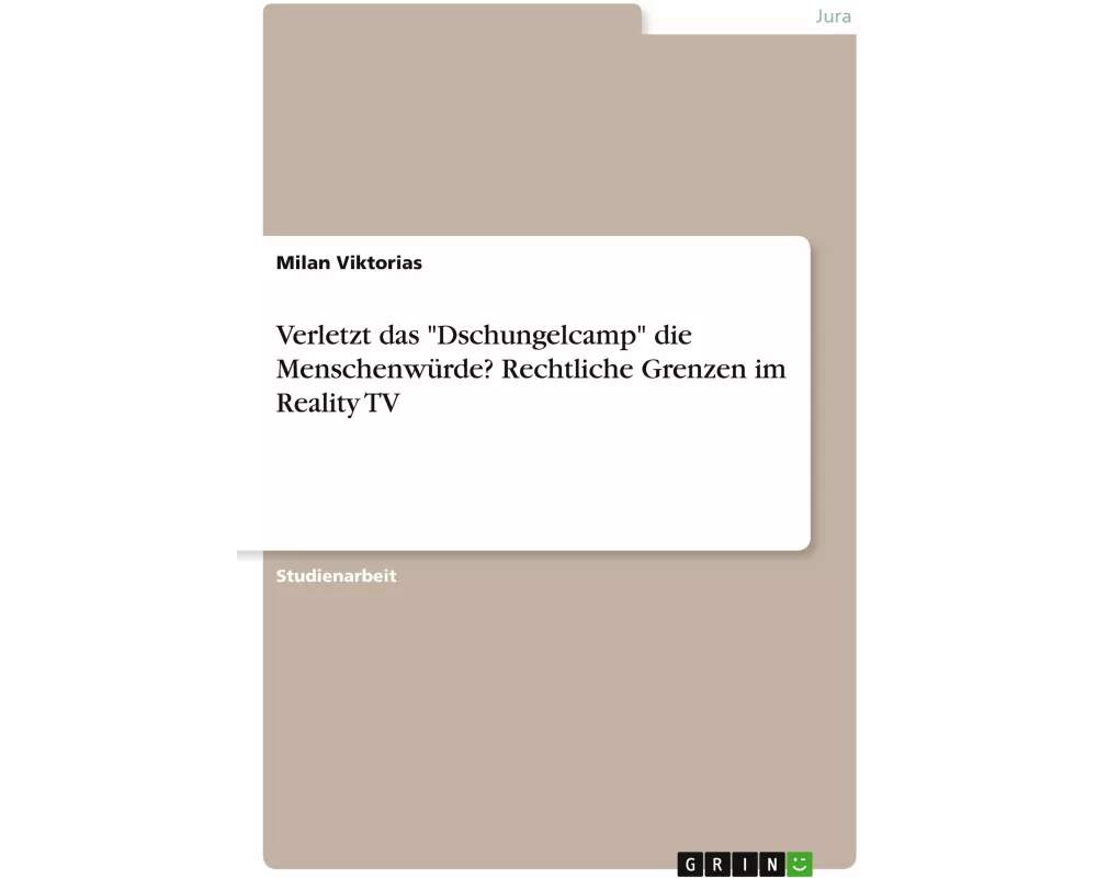 Verletzt das "Dschungelcamp" die Menschenwürde? Rechtliche Grenzen im Reality TV