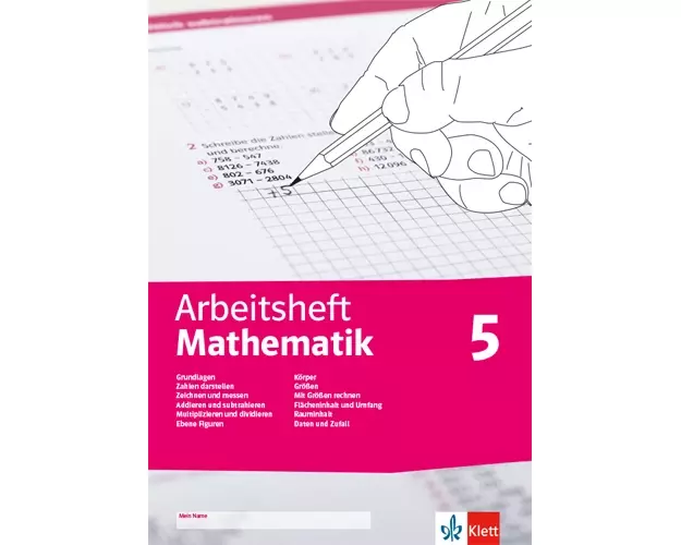 Arbeitsheft Mathematik 5. Grundlagen, Zahlen darstellen, zeichnen, messen, addieren, subtrahieren, multiplizieren, dividieren, ebene Figuren, Körper,