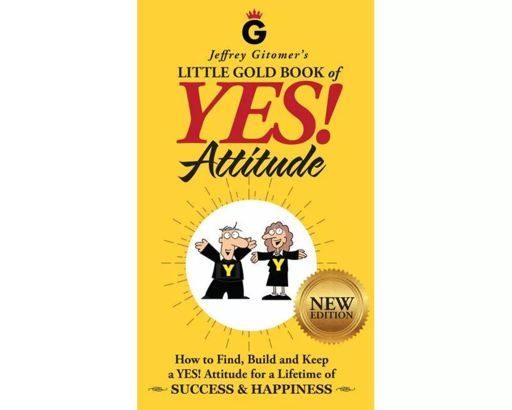 Jeffrey Gitomer's Little Gold Book of Yes! Attitude: New Edition, Updated & Revised