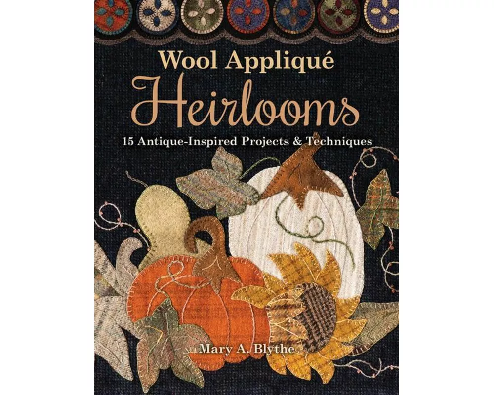 Wool Appliqué Heirlooms