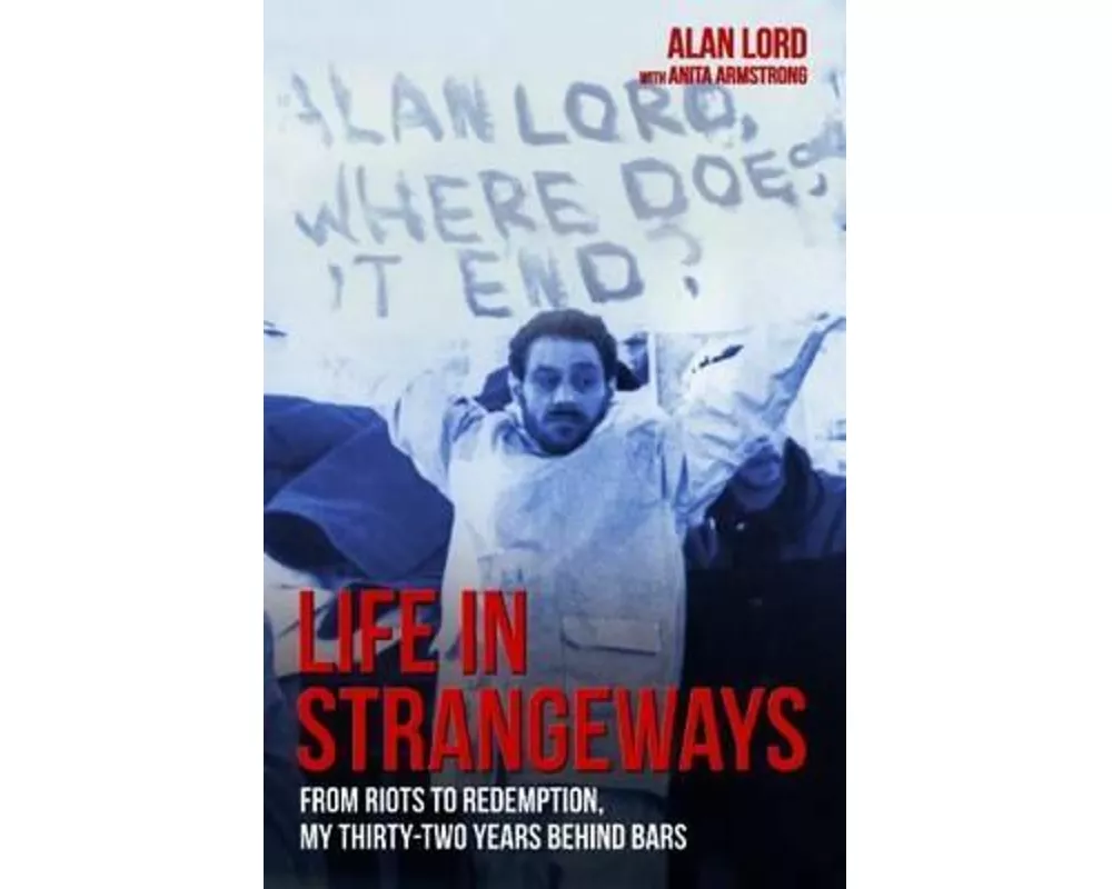 Life in Strangeways - From Riots to Redemption, My 32 Years Behind Bars