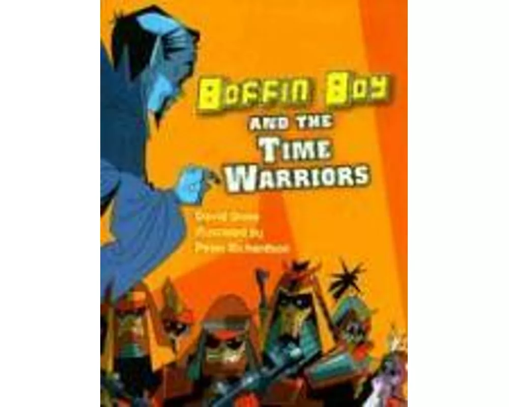 Boffin Boy and the Time Warriors