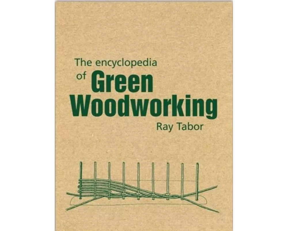 The Encyclopedia of Green Woodworking