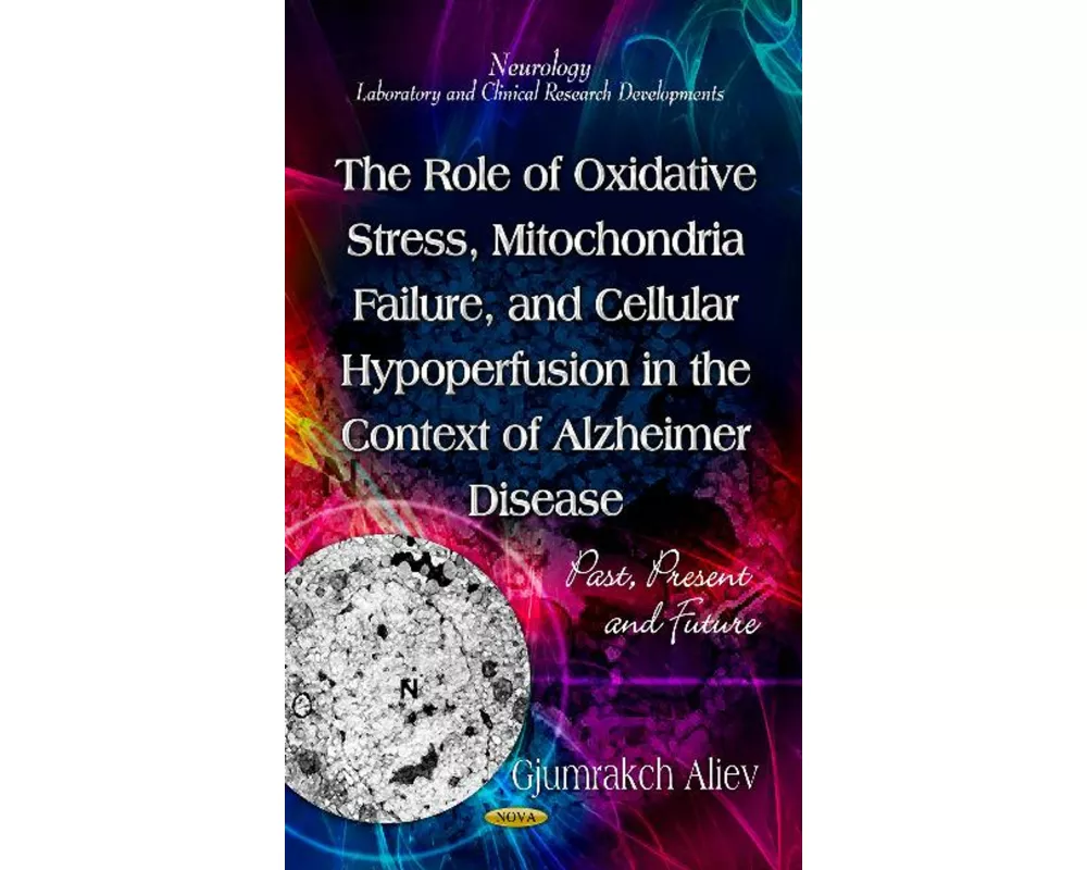 Role of Oxidative Stress, Mitochondria Failure, & Cellular Hypoperfusion in the Context of Alzheimer Disease