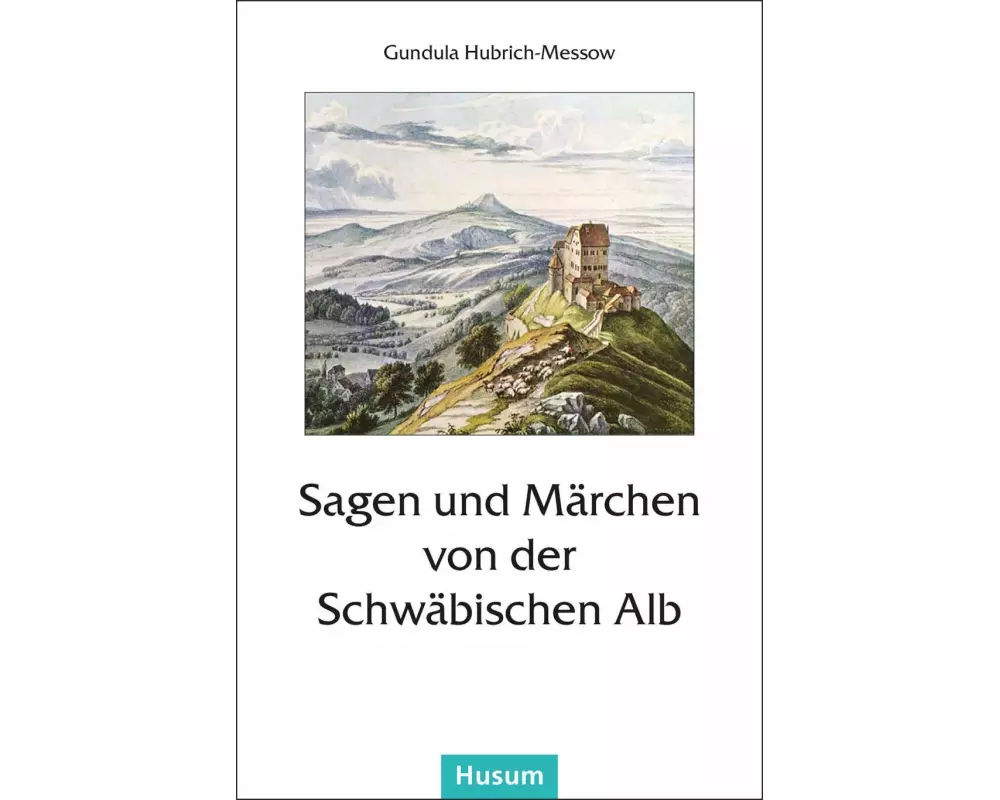 Sagen und Märchen von der Schwäbischen Alb