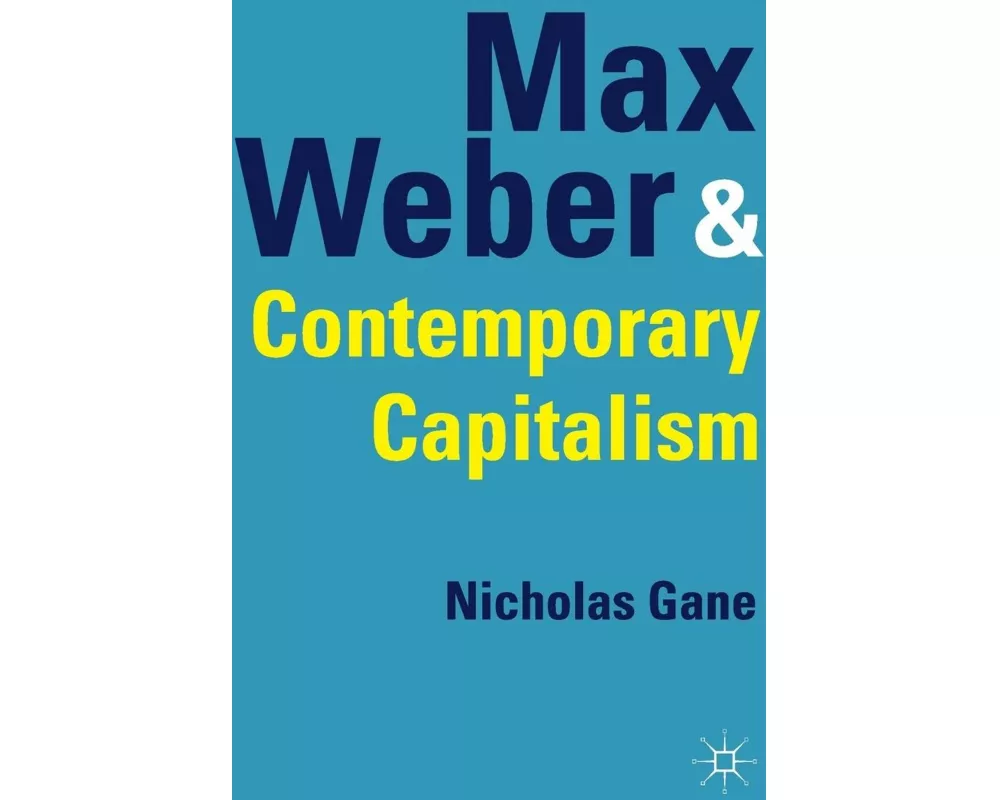 Max Weber and Contemporary Capitalism