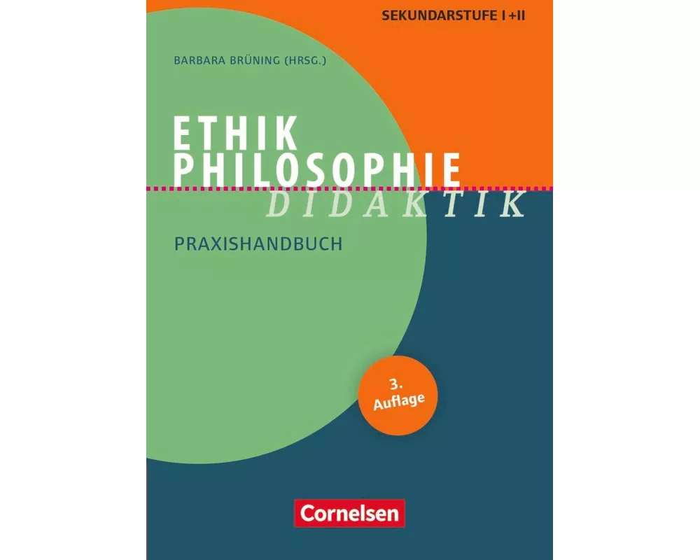 Fachdidaktik, Ethik/Philosophie Didaktik (3. Auflage), Praxishandbuch für die Sekundarstufe I und II, Buch