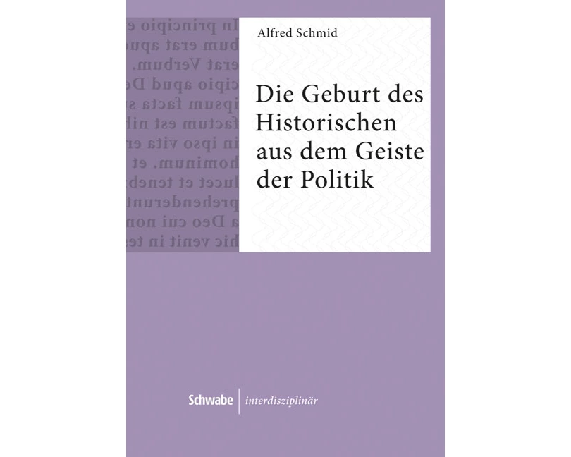 Die Geburt des Historischen aus dem Geiste der Politik
