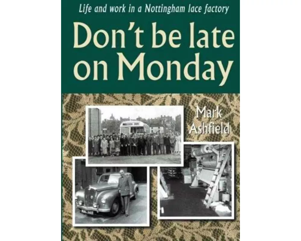 Don't be Late on Monday: Life in a Nottingham Lace Factory