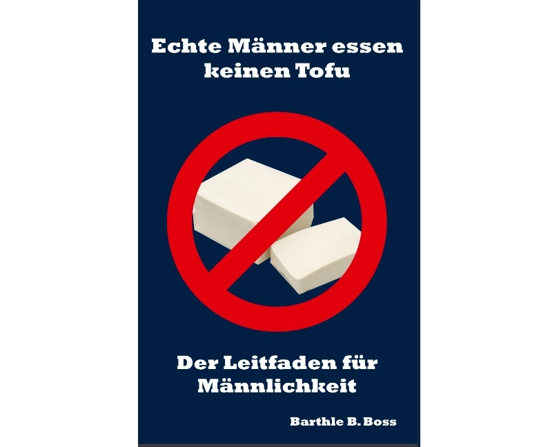 Echte Männer essen keinen Tofu