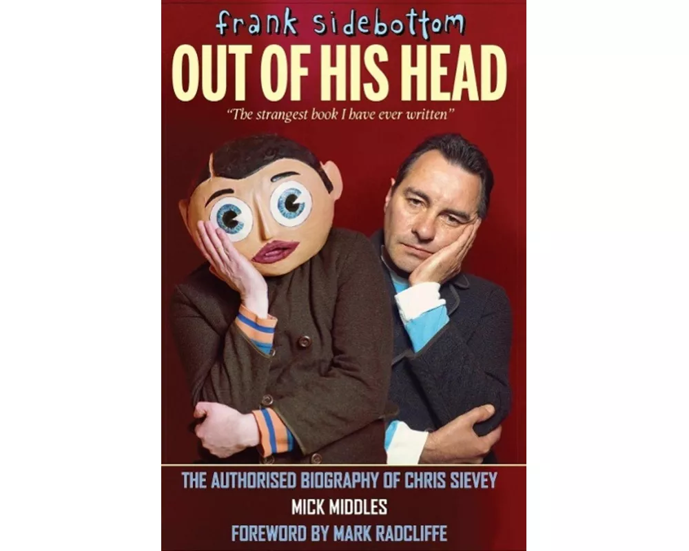 Frank Sidebottom Out of His Head