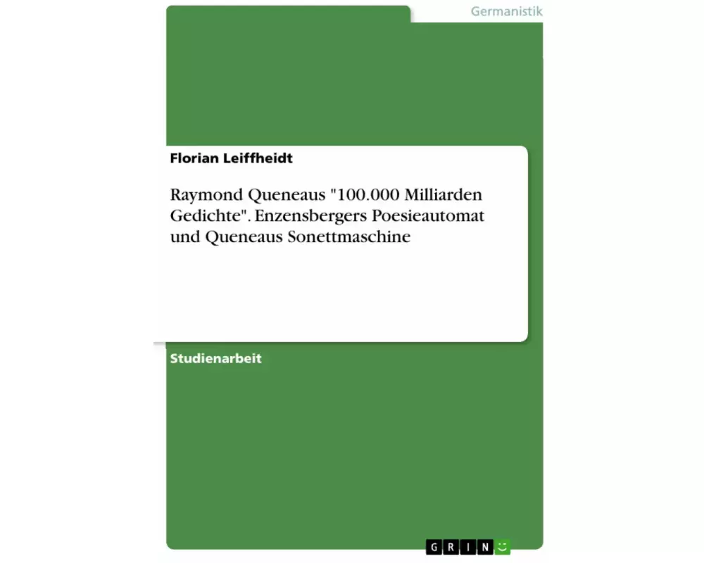 Raymond Queneaus "100.000 Milliarden Gedichte". Enzensbergers Poesieautomat und Queneaus Sonettmaschine