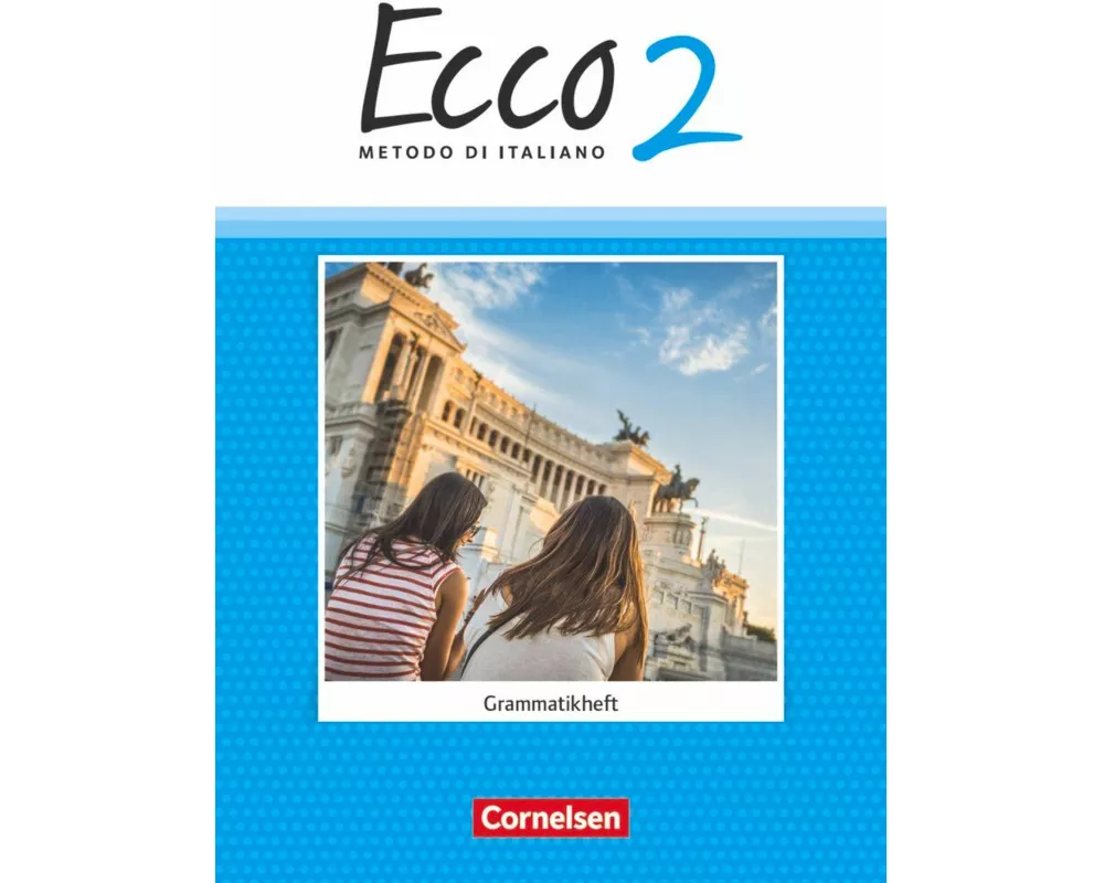 Ecco, Italienisch für Gymnasien, Ausgabe 2015, Band 2, Grammatikheft
