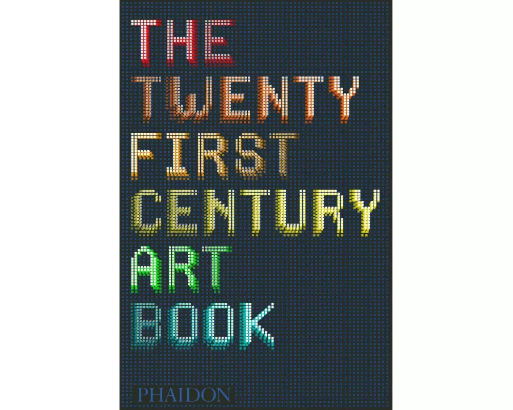 The Twenty First Century Art Book