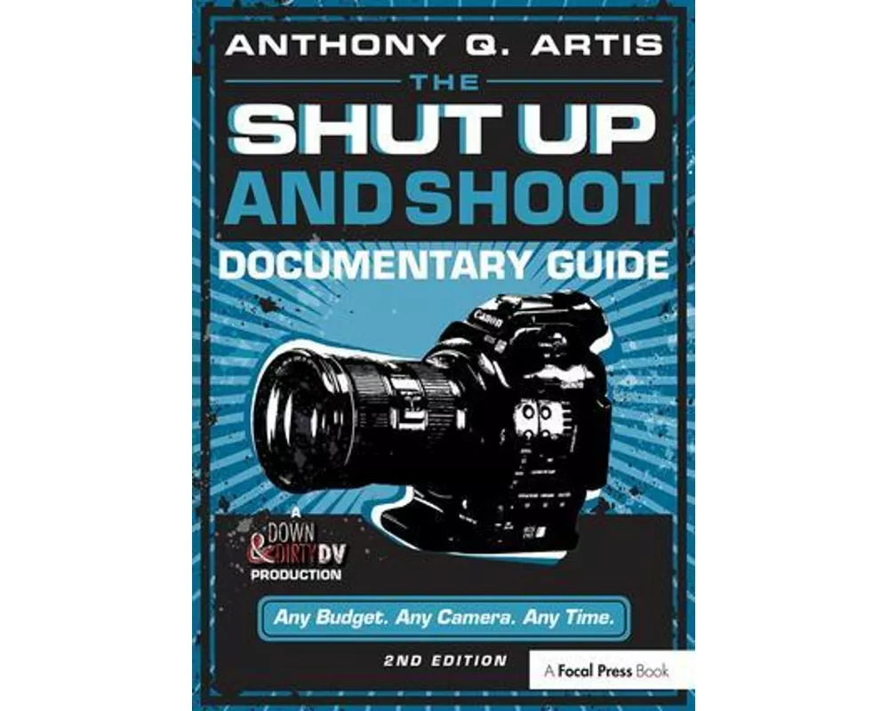 The Shut Up and Shoot Documentary Guide