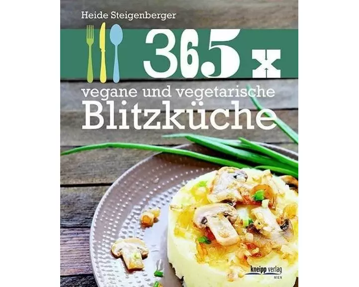 365 x vegane und vegetarische Blitzküche
