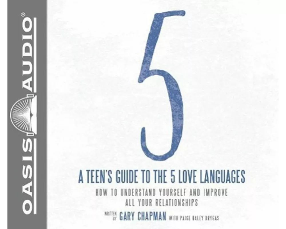 A Teen's Guide to the 5 Love Languages (Library Edition): How to Understand Yourself and Improve All Your Relationships