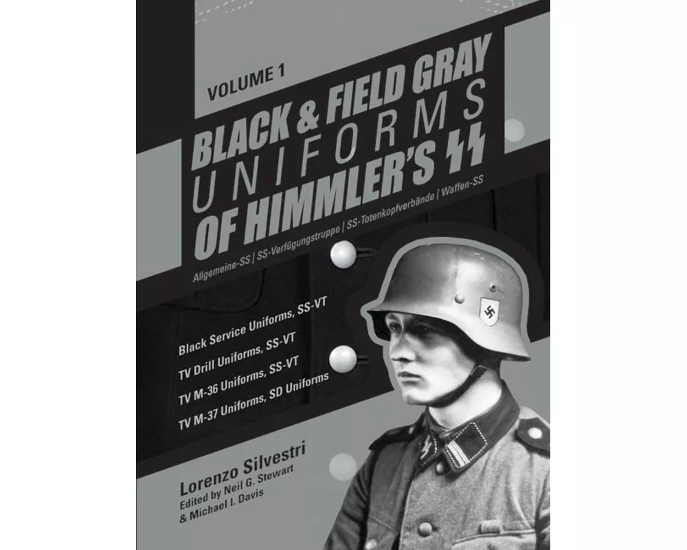 Black and Field Gray Uniforms of Himmler's Ss: Allgemeine-SS SS Verfügungstruppe SS Totenkopfverbände Waffen Ss, Vol. 1