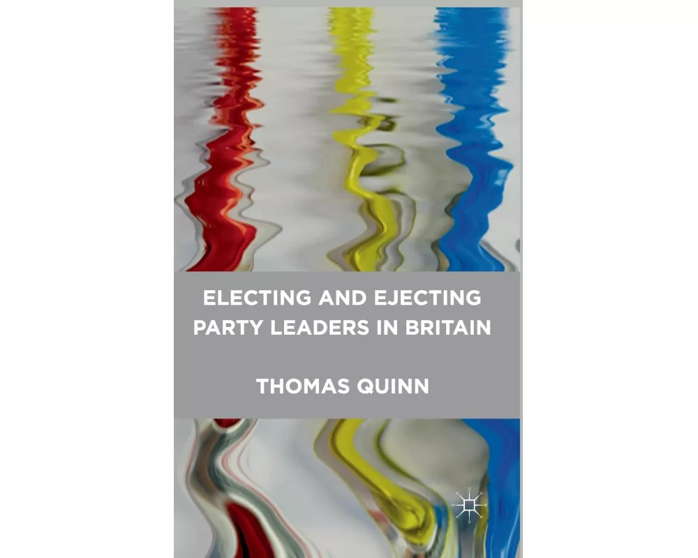 Electing and Ejecting Party Leaders in Britain
