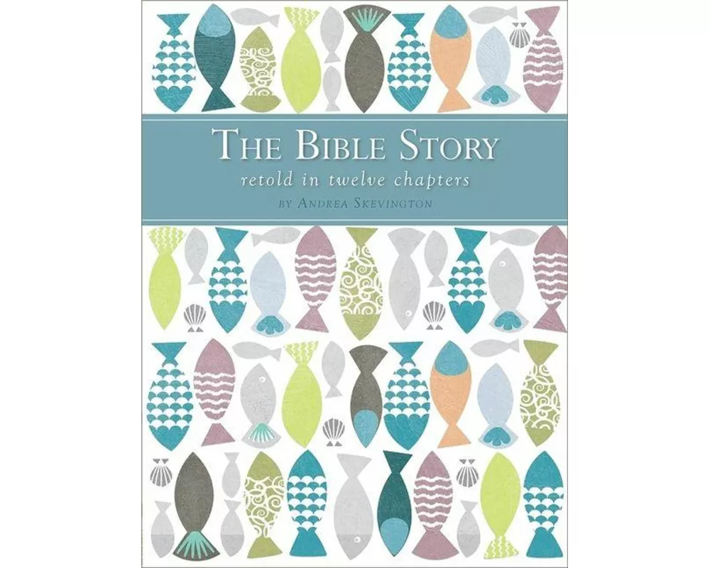 The Bible Story Retold in Twelve Chapters