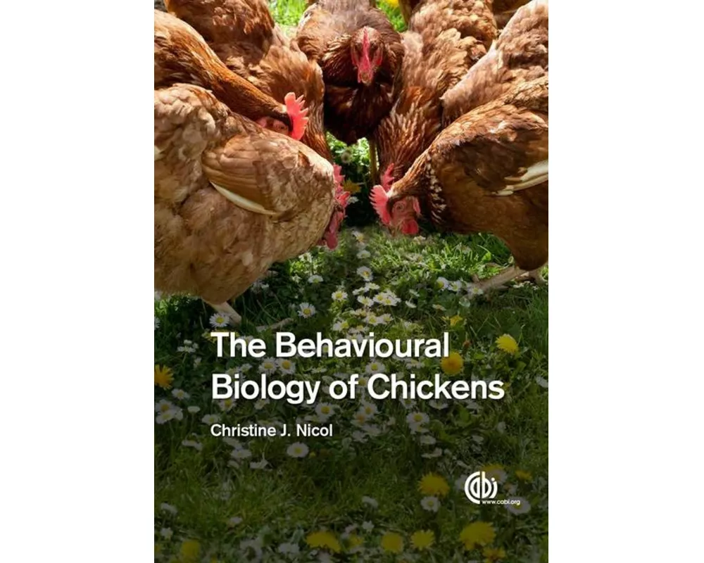 The Behavioural Biology of Chickens