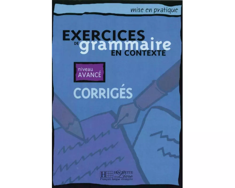 Exercices de grammaire en contexte. Niveau avancé / Corrigés - Lösungsheft