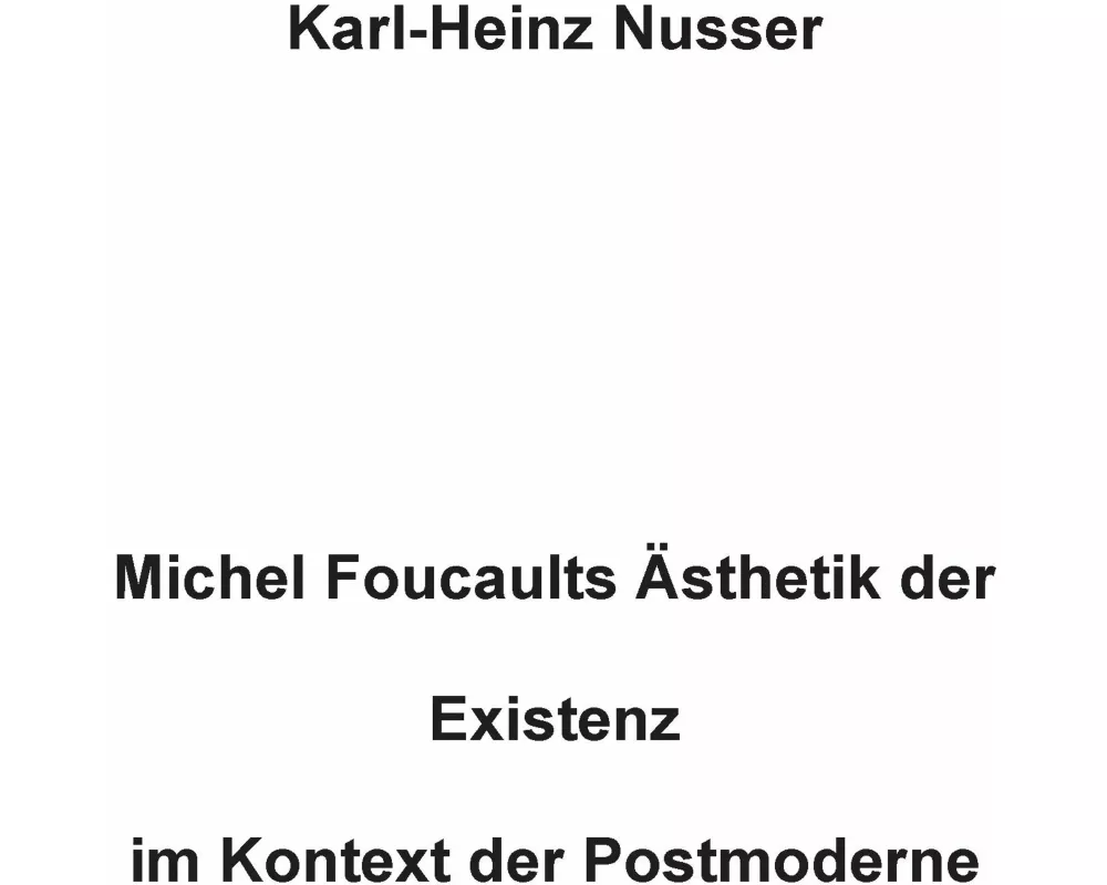 Michel Foucaults Ästhetik der Existenz im Kontext der Postmoderne