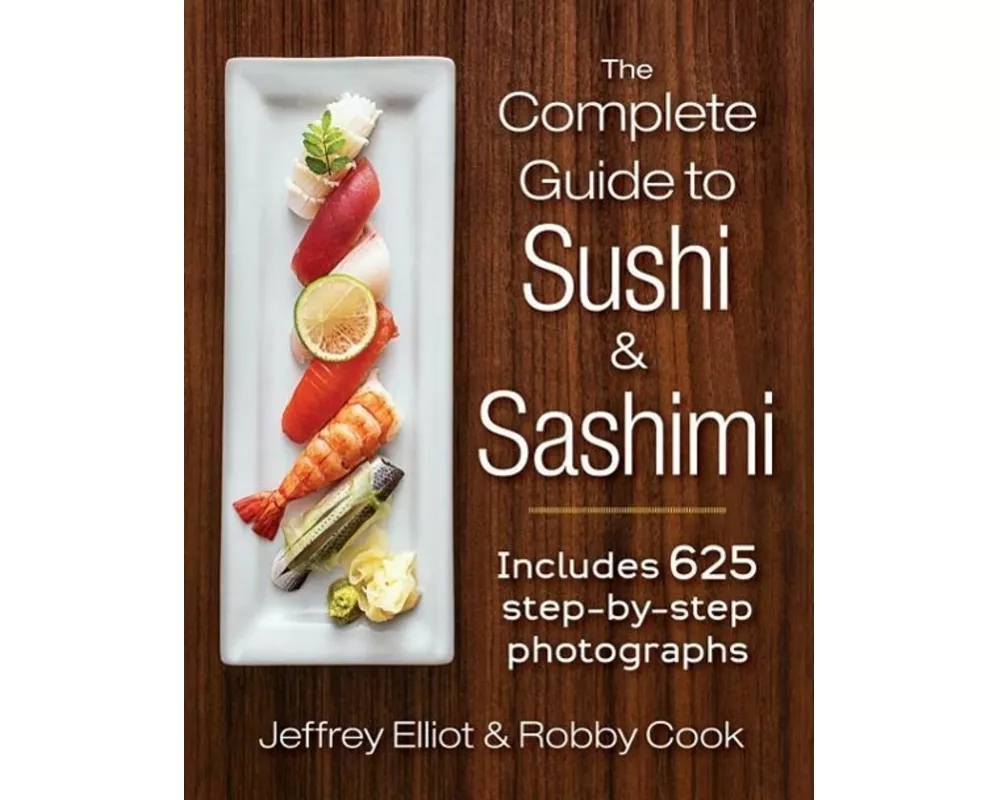 The Complete Guide to Sushi and Sashimi