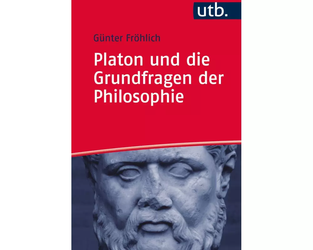 Platon und die Grundfragen der Philosophie