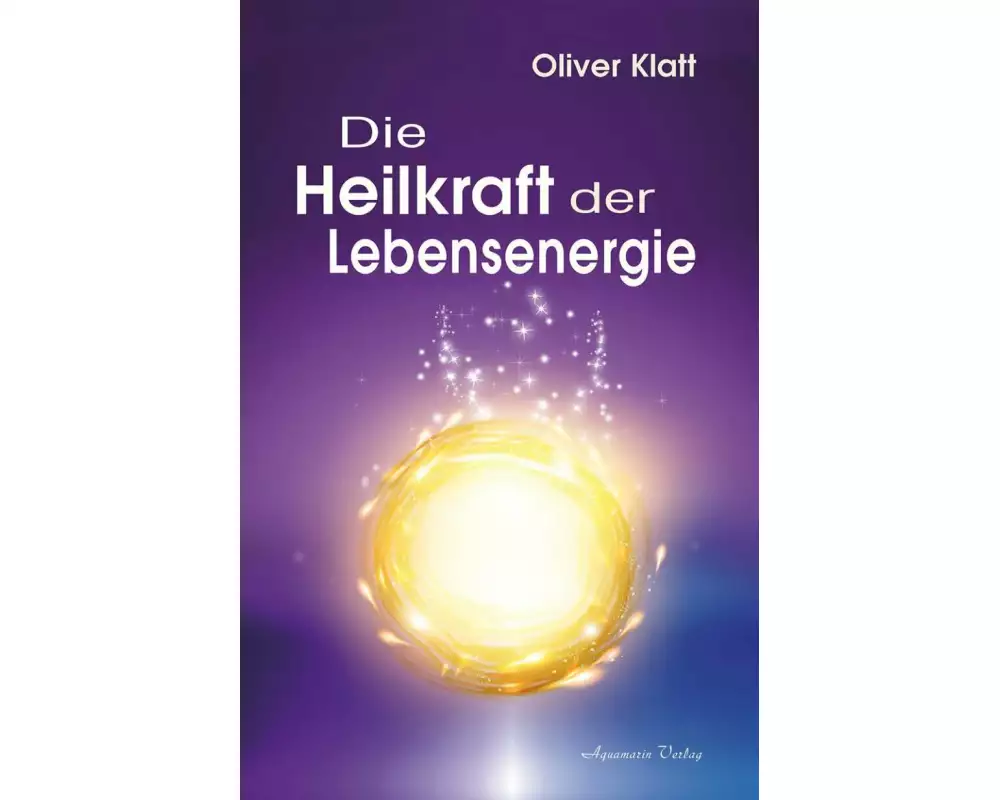 Die Heilkraft der Lebensenergie
