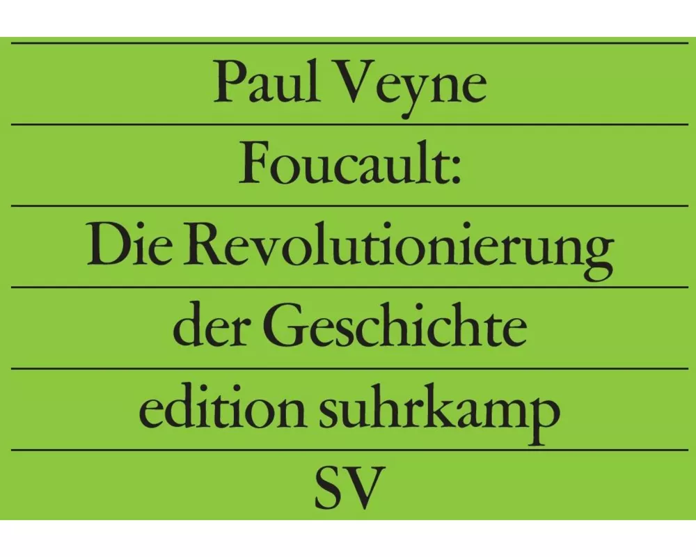 Foucault: Die Revolutionierung der Geschichte
